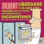 Dilbert - Liberdade é só Mais uma Palavra para as Pessoas Descobrirem que és Incompetente - Preview