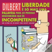 Capa do artigo Dilbert - Liberdade é só Mais uma Palavra para as Pessoas Descobrirem que és Incompetente