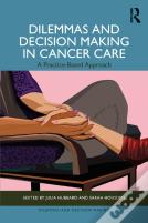 Dilemmas And Decision Making In Cancer Care
