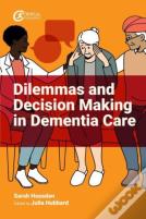 Dilemmas And Decision Making In Dementia Care
