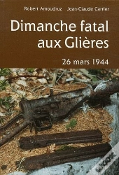 Dimanche Fatal Aux Glières ; 26 Mars 1944