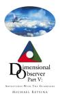 Dimensional Observer Part V: - Preview