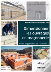 Dimensionner Les Ouvrages En Maçonnerie ; Guide D'Application De L'Eurocode 6 (2e Édition)
