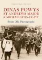 Dinas Powys St Andrews Major & Michaelston-Le-Pit From Old Photographs - Preview