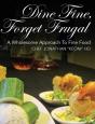 Dine Fine, Forget Frugal - Preview