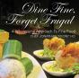 Dine Fine, Forget Frugal - Preview