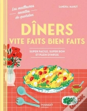 Dîners Vite Faits Bien Faits : Super Facile, Super Bon Et Plein D'Infos
