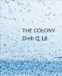 Dinh Q. Le The Colony - Preview