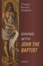 Dining With John The Baptist: Poems - Preview