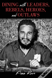 Dining With Leaders, Rebels, Heroes, And Outlaws