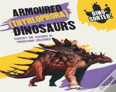 Dino-Sorted!: Armoured (Thyreophora) Dinosaurs