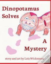 Dinopotamus Solves A Mystery