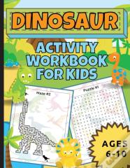 Dinosaur Activity Workbook For Kids Ages 6-10
