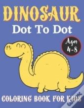 Dinosaur Dot To Dot Coloring Book For Kids Ages 4-8