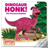 Dinosaur Honk! The Parasaurolophus: Book 9