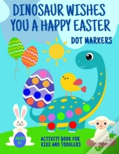 Dinosaur Wishes You A Happy Easter Dot Markers Activity Book For Kids And Toddlers 2+