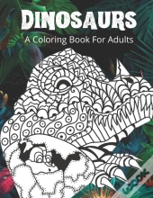 Dinosaurs A Coloring Book For Adults