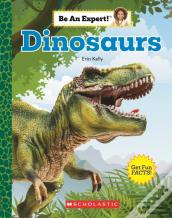 Dinosaurs (Be An Expert!)