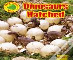Dinosaurs Hatched!