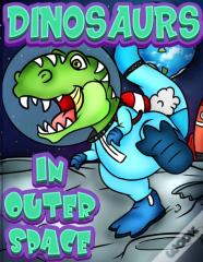 Dinosaurs In Outer Space