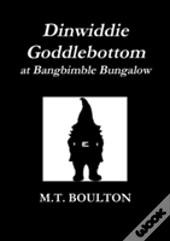 Dinwiddie Goddlebottom At Bangbimble Bungalow Classic Edition