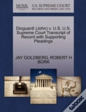 Capa do artigo Dioguardi (John) V. U.S. U.S. Supreme Court Transcript Of Record With Supporting Pleadings