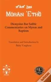 Dionysius Bar Salibi: Commentaries On Myron And Baptism