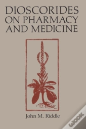 Dioscorides On Pharmacy And Medicine