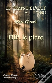 Dip, Le Ptere : Le Temps De L'Oeuf - Tome 1