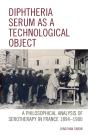 Diphtheria Serum As A Technological Object - Preview