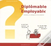 Diplomable Ou Employable? ; Invitation Au Dialogue Et À La Créativité
