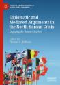 Diplomatic And Mediated Arguments In The North Korean Crisis - Preview