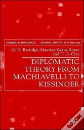 Diplomatic Theory From Machiavelli To Kissinger