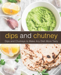 Capa do artigo Dips And Chutney: Dips And Chutneys To M