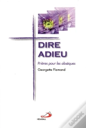 Dire Adieu ; Prières Pour Les Obsèques