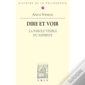 Dire Et Voir ; La Parole Visible Du Sophiste