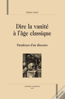Capa do artigo Dire La Vanité À L'Âge Classique ; Paradoxes D'Un Discours