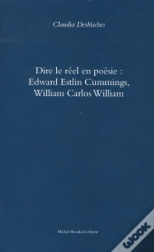 Dire Le Réel En Poesie : Edward Estlin Cummings, William Carlos William