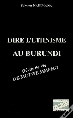 Capa do artigo Dire L'Ethnisme Au Burundi ; Recits De Vie De Mutwe Simeho