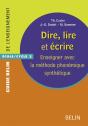 Dire, Lire Et Écrire : Enseigner Avec La Méthode Phonémique Synthétique ; École ; Cycle 2 - Preview