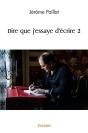 Dire Que J'Essaye D'Écrire 2 - Preview