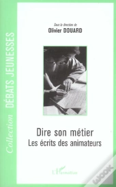 Dire Son Métier ; Les Écrits Des Animateurs