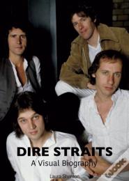 Dire Straits: A Visual Biography