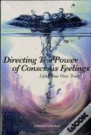 Directing The Power Of Conscious Feeling