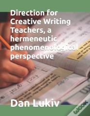 Direction For Creative Writing Teachers, A Hermeneutic Phenomenological Perspective