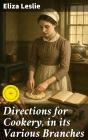 Directions For Cookery, In Its Various Branches - Preview