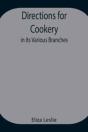 Directions For Cookery, In Its Various Branches - Preview