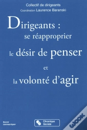 Dirigeants : Se Réapproprier Le Désir De Penser Et La Volonté D'Agir