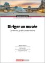 Diriger Un Musée : Collections, Publics Et Territoires - Preview