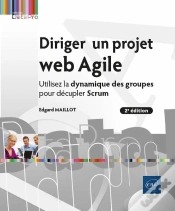 Capa do artigo Diriger Un Projet Web Agile : Utilisez La Dynamique Des Groupes Pour Décupler Scrum (2e Édition)